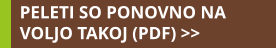 PELETI SO PONOVNO NA VOLJO TAKOJ (PDF) >>